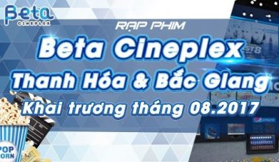 Chào Đón Cụm Rạp Beta Cineplex Thứ 5 & Thứ 6 Tại Thanh Hóa & Bắc Giang