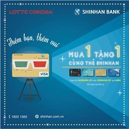 Mua 1 Tặng 1 Với Thẻ Shinhan Bank tại Lotte Cinema