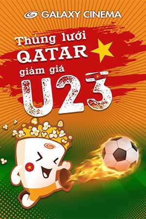 Đánh Bại Qatar - Giảm Giá U23 cùng Galaxy Cinema