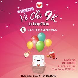 Vé Chỉ 9k, Lễ Đừng Ở Nhà Cùng Lotte Cinema