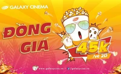 Galaxy Cinema - Đồng giá 45k/ vé 2D